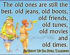 Image result for Never Too Old Funny