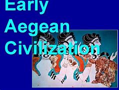 Image result for Aegean Civilization