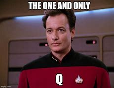 Image result for Q Meme Star Trek