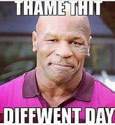 Image result for Mike Tyson Tooth Meme