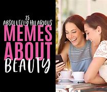 Image result for Relative Memes Beauty