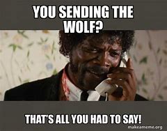 Image result for The Wolf Pulp Fiction Meme