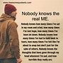 Image result for No Body Knows Me Quotes
