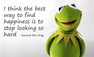 Image result for Authentic Kermit the Frog Quotes