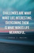Image result for Difficult Challenge Quotes