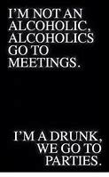 Image result for I'm Not an Alcoholic Meme