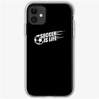 Image result for iPhone 11 Soccer Is Life Cases
