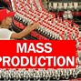 Image result for Mass Production