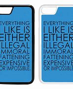 Image result for Funny Quote iPhone 6 Case