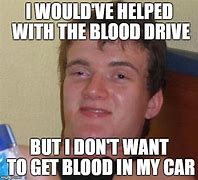 Image result for Blood Drive Meme