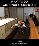 Image result for Boss Is Out of the Office Meme