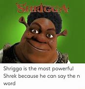 Image result for Shrigga Meme