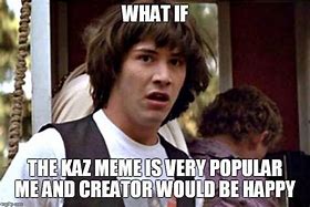 Image result for But Wat If Meme