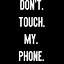 Image result for Don't Touch My Phone Meme