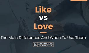 Image result for Like vs Love