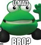 Image result for Why You Mad Bro Meme