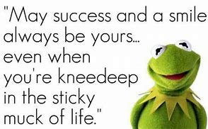 Image result for Kermit the Frog Inspirational Quotes