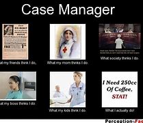 Image result for Funny Case Manager Memes
