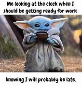 Image result for Baby Yoda Meme Weekend