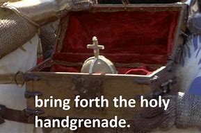 Image result for Bring Forth the Holy Hand Grenade Meme