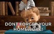 Image result for Don't Forget Your Homework