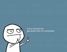 Image result for Get Tf Off My Computer Wallpaper