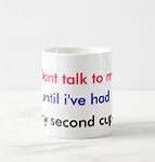 Image result for Coffee Cup Don't Talk to Me