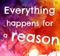 Image result for Happens for a Reason Quotes