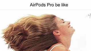 Image result for Air Pods Hair Meme
