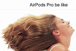 Image result for Air Pods Pro Meme