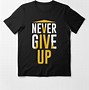 Image result for I Give Up Shirt