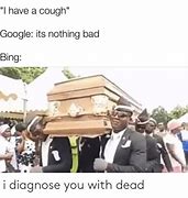 Image result for I Diagnose You with Dead Meme