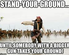Image result for Standing My Ground Meme