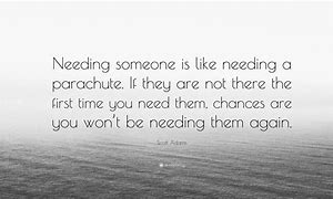 Image result for Some Time You Need Someone Quotes