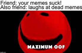 Image result for Max Oof Meme