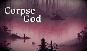 Image result for Corpse God