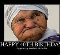 Image result for 40th Birthday Meme for Her Funny