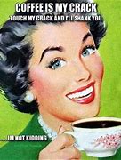 Image result for Funny Vintage Coffee