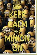 Image result for Keep Calm Minions Quotes