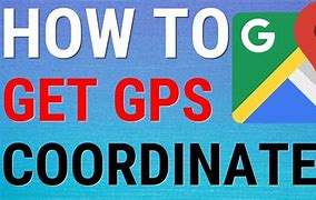 Image result for Find GPS Coordinates Using Google Maps