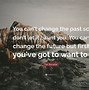 Image result for Can't Change the Past Quotes