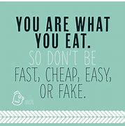 Image result for You Are What U Eat Quotes