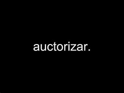 Image result for auctorizar