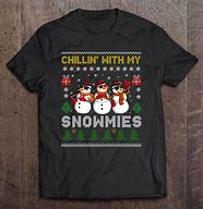 Image result for Chillin with My Snowmies Ugly Sweater