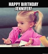 Image result for Happy Birthday Jennifer Meme