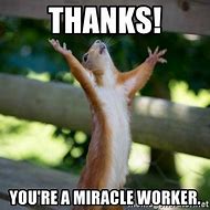Image result for Miracle Work Meme Funny