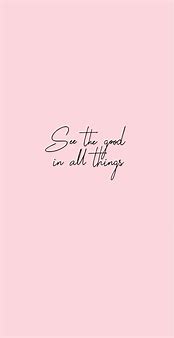Image result for See Good in All Things Aesthetic Wallpaper HD
