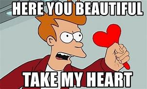 Image result for Your so Beautiful Memes