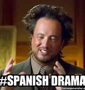 Image result for Drama in Spanish Meme