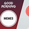 Image result for Hilarious Good Morning Baby Memes